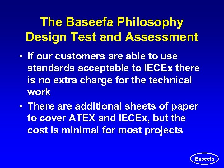 The Baseefa Philosophy Design Test and Assessment • If our customers are able to