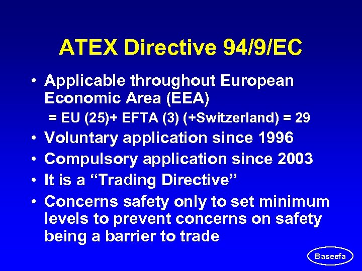 ATEX Directive 94/9/EC • Applicable throughout European Economic Area (EEA) = EU (25)+ EFTA