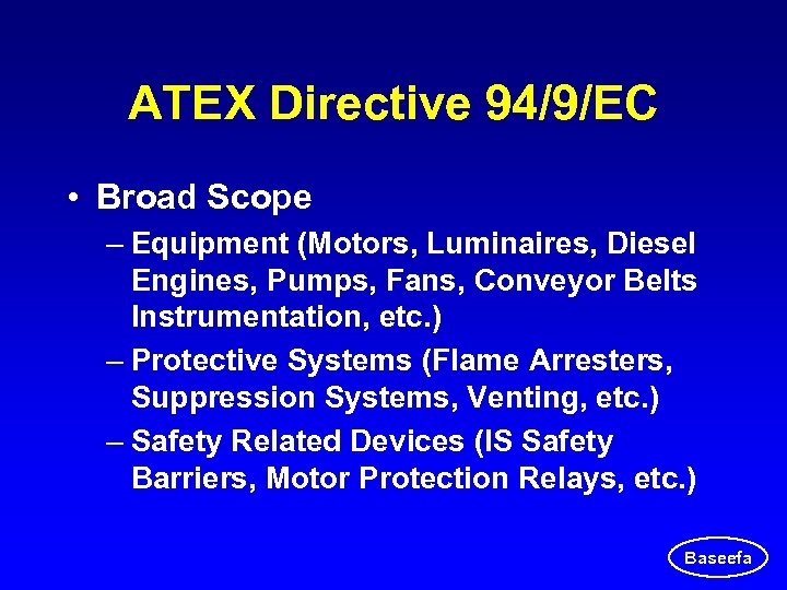 ATEX Directive 94/9/EC • Broad Scope – Equipment (Motors, Luminaires, Diesel Engines, Pumps, Fans,