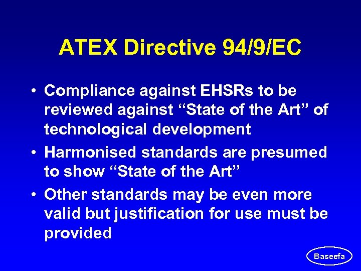 ATEX Directive 94/9/EC • Compliance against EHSRs to be reviewed against “State of the