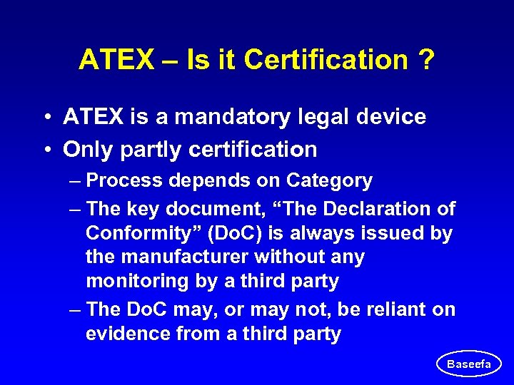 ATEX – Is it Certification ? • ATEX is a mandatory legal device •