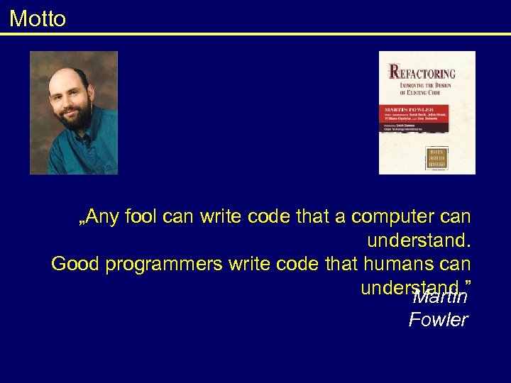 Motto „Any fool can write code that a computer can understand. Good programmers write