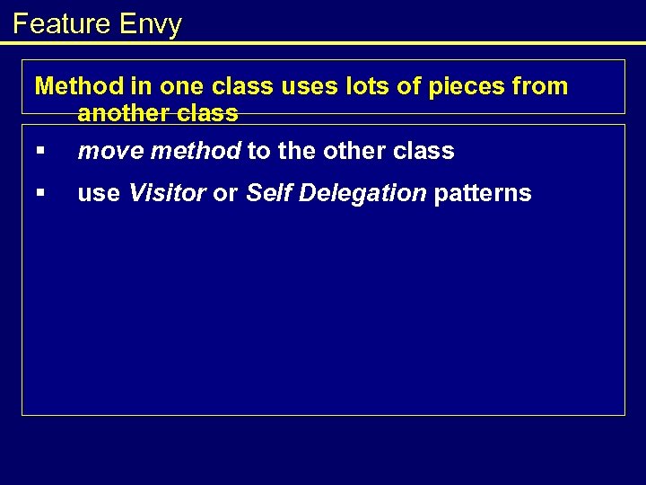 Feature Envy Method in one class uses lots of pieces from another class §