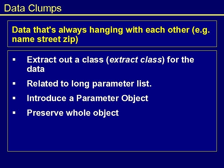 Data Clumps Data that's always hanging with each other (e. g. name street zip)