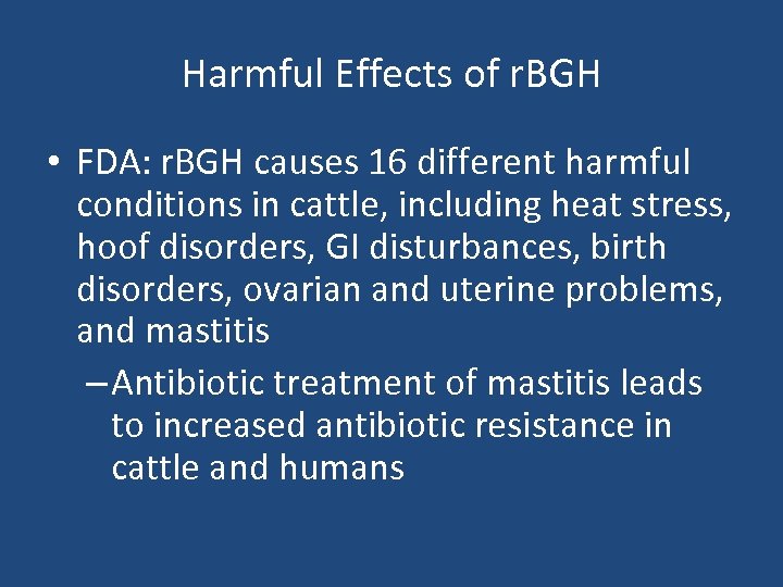 Harmful Effects of r. BGH • FDA: r. BGH causes 16 different harmful conditions