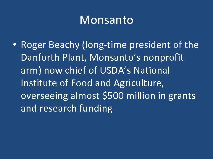 Monsanto • Roger Beachy (long-time president of the Danforth Plant, Monsanto’s nonprofit arm) now