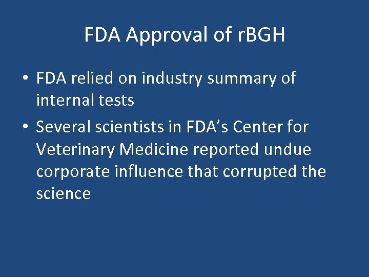 FDA Approval of r. BGH • FDA relied on industry summary of internal tests