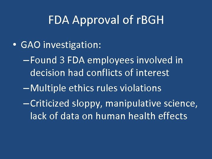 FDA Approval of r. BGH • GAO investigation: – Found 3 FDA employees involved