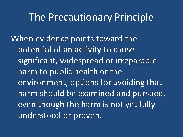 The Precautionary Principle When evidence points toward the potential of an activity to cause