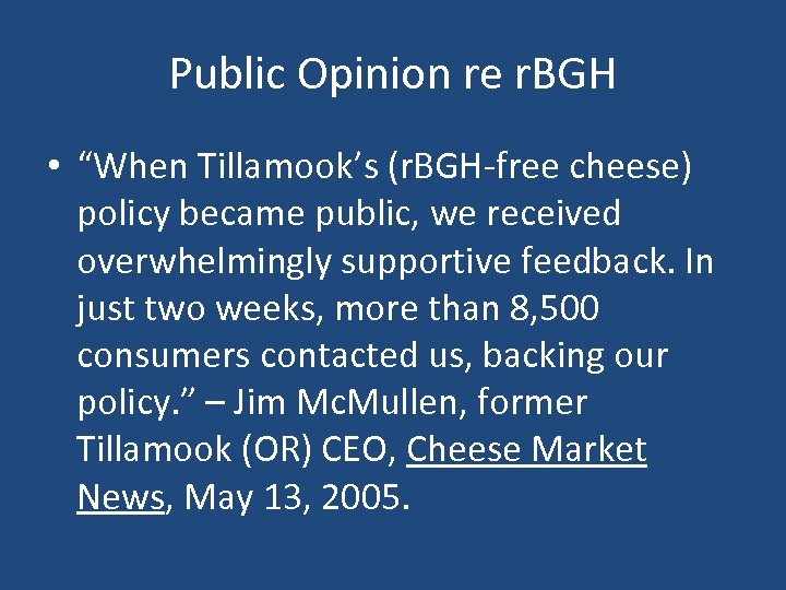 Public Opinion re r. BGH • “When Tillamook’s (r. BGH-free cheese) policy became public,