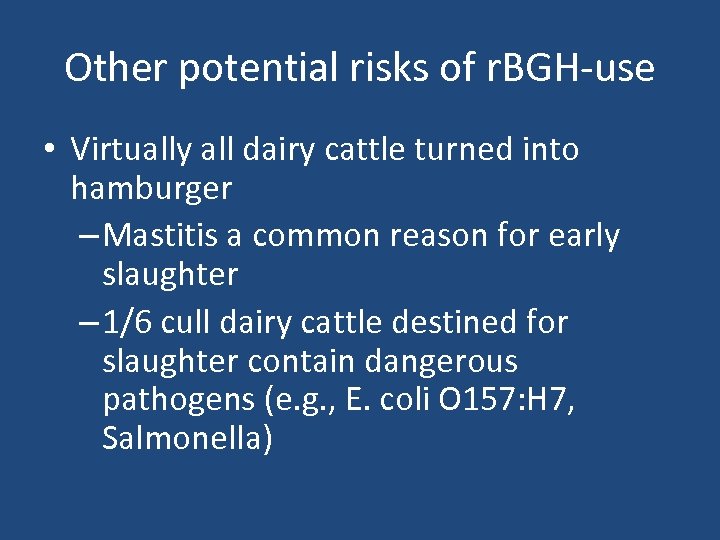 Other potential risks of r. BGH-use • Virtually all dairy cattle turned into hamburger