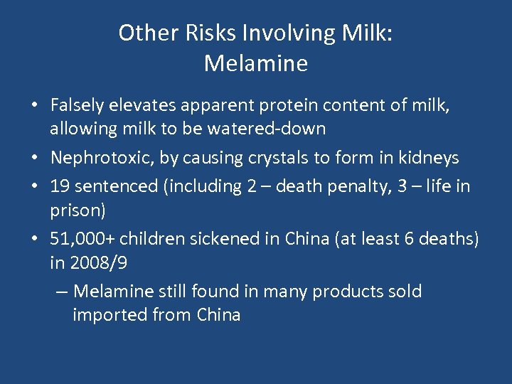 Other Risks Involving Milk: Melamine • Falsely elevates apparent protein content of milk, allowing