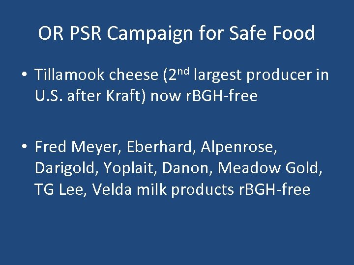 OR PSR Campaign for Safe Food • Tillamook cheese (2 nd largest producer in