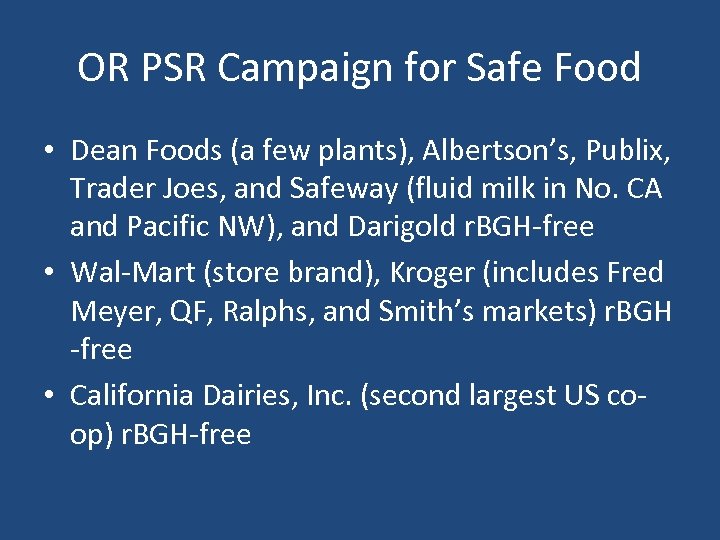 OR PSR Campaign for Safe Food • Dean Foods (a few plants), Albertson’s, Publix,