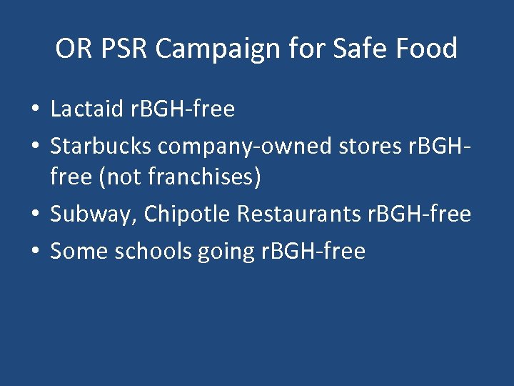 OR PSR Campaign for Safe Food • Lactaid r. BGH-free • Starbucks company-owned stores