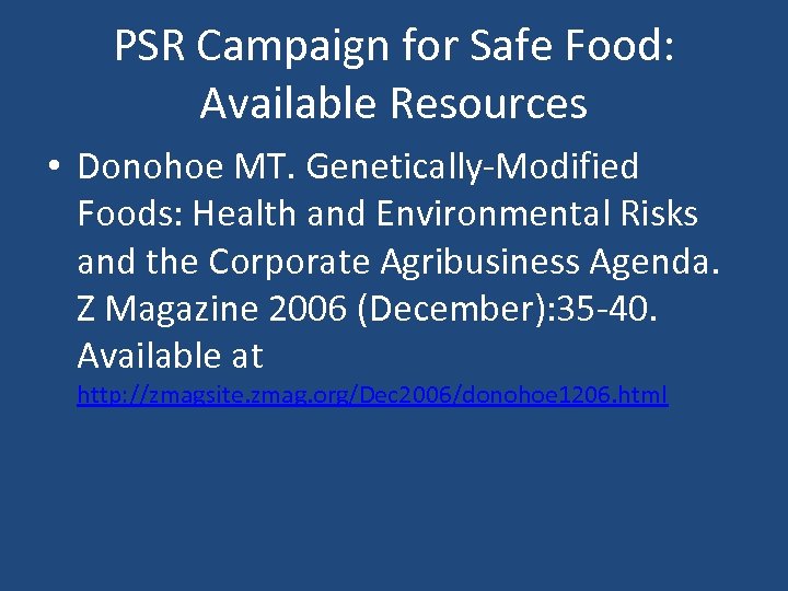 PSR Campaign for Safe Food: Available Resources • Donohoe MT. Genetically-Modified Foods: Health and