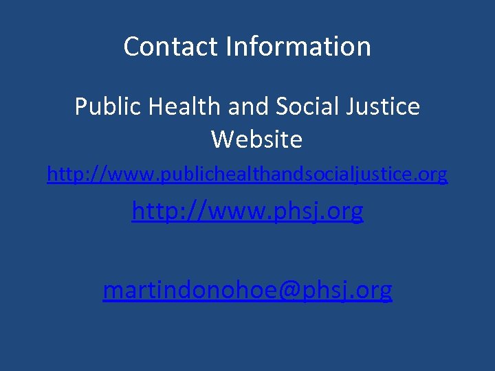 Contact Information Public Health and Social Justice Website http: //www. publichealthandsocialjustice. org http: //www.