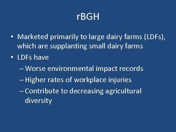 r. BGH • Marketed primarily to large dairy farms (LDFs), which are supplanting small