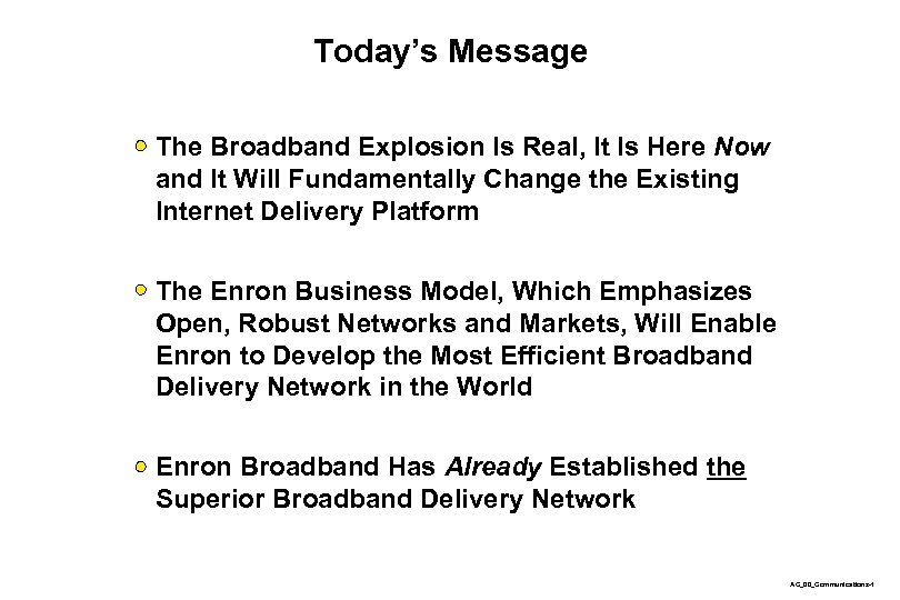 Today’s Message The Broadband Explosion Is Real, It Is Here Now and It Will