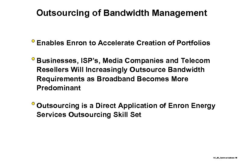 Outsourcing of Bandwidth Management Enables Enron to Accelerate Creation of Portfolios Businesses, ISP’s, Media