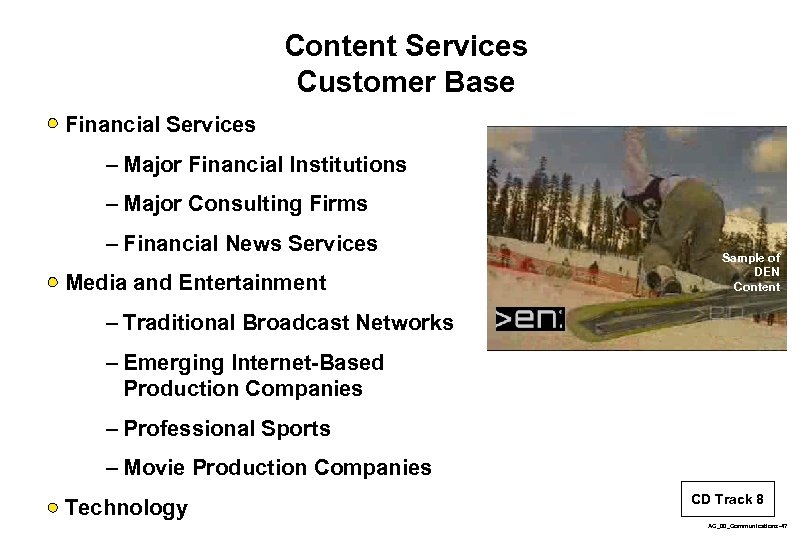 Content Services Customer Base Financial Services – Major Financial Institutions – Major Consulting Firms