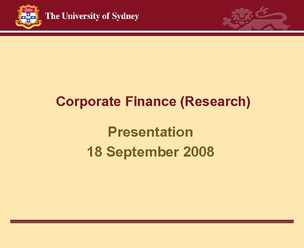 Corporate Finance (Research) Presentation 18 September 2008 