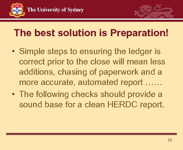 The best solution is Preparation! • Simple steps to ensuring the ledger is correct