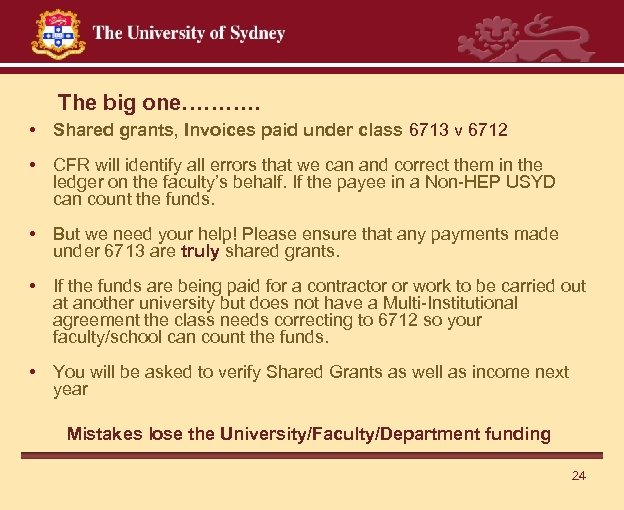 The big one………. . • Shared grants, Invoices paid under class 6713 v 6712