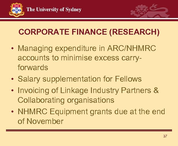 CORPORATE FINANCE (RESEARCH) • Managing expenditure in ARC/NHMRC accounts to minimise excess carryforwards •