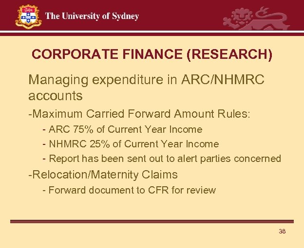 CORPORATE FINANCE (RESEARCH) Managing expenditure in ARC/NHMRC accounts -Maximum Carried Forward Amount Rules: -