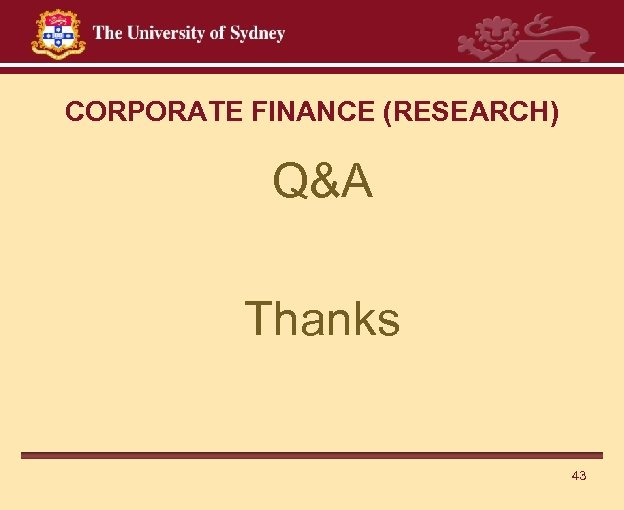CORPORATE FINANCE (RESEARCH) Q&A Thanks 43 