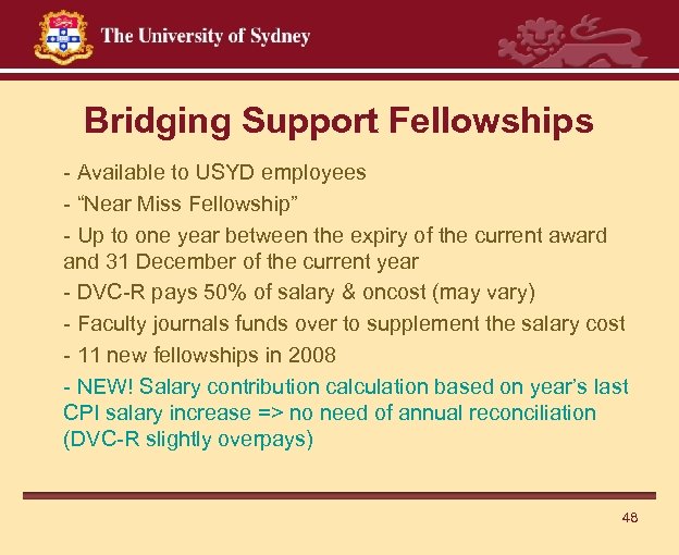 Bridging Support Fellowships - Available to USYD employees - “Near Miss Fellowship” - Up