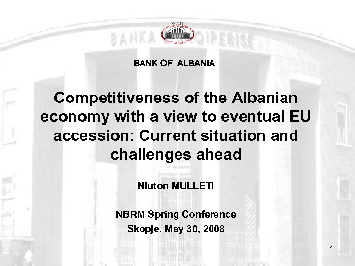 BANK OF ALBANIA Competitiveness of the Albanian economy with a view to eventual EU