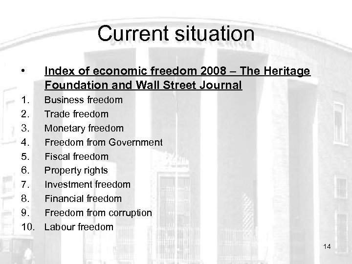 Current situation • Index of economic freedom 2008 – The Heritage Foundation and Wall