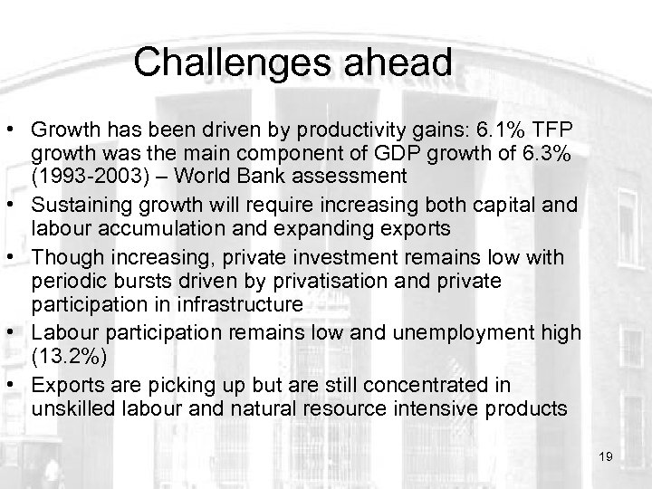 Challenges ahead • Growth has been driven by productivity gains: 6. 1% TFP growth