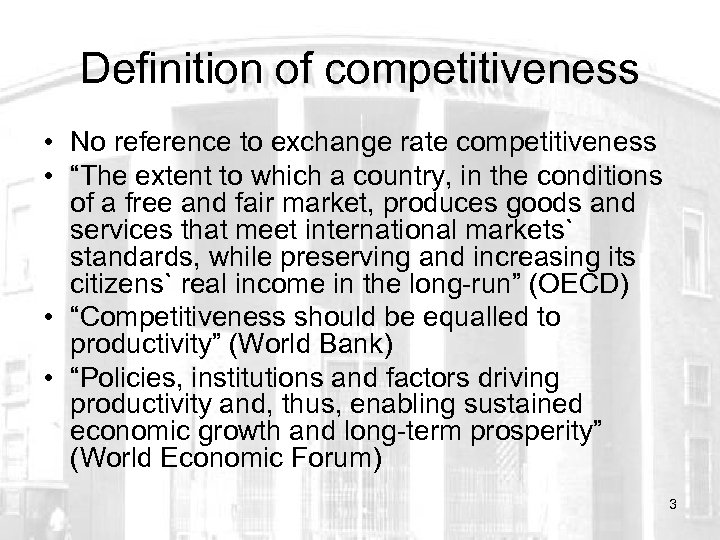 Definition of competitiveness • No reference to exchange rate competitiveness • “The extent to