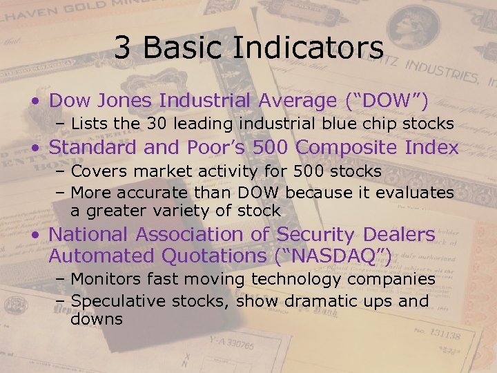 3 Basic Indicators • Dow Jones Industrial Average (“DOW”) – Lists the 30 leading