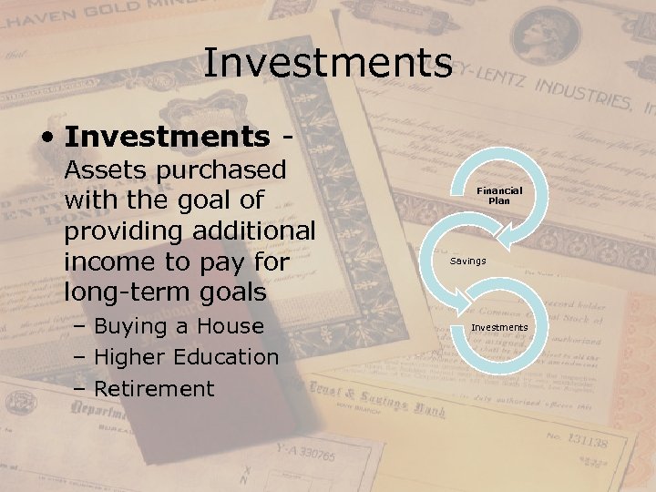 Investments • Investments - Assets purchased with the goal of providing additional income to