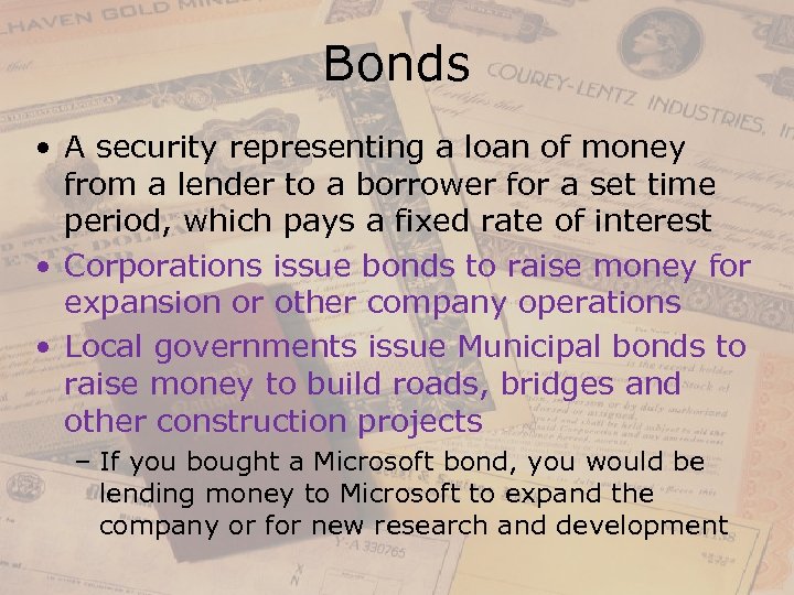 Bonds • A security representing a loan of money from a lender to a