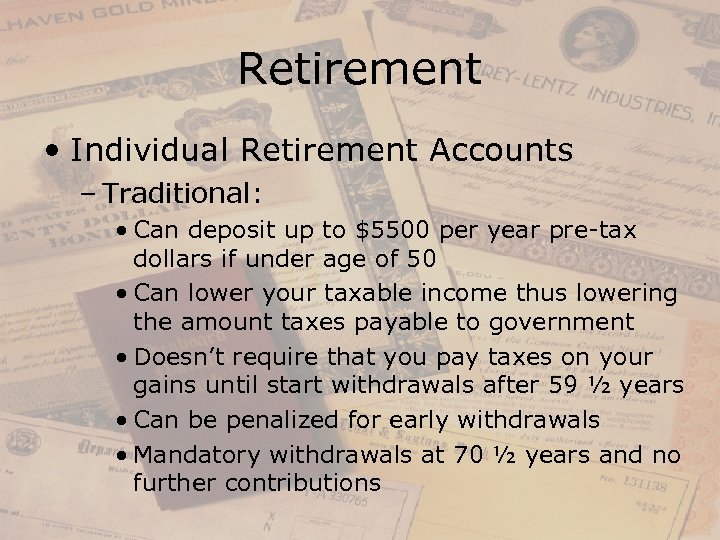 Retirement • Individual Retirement Accounts – Traditional: • Can deposit up to $5500 per