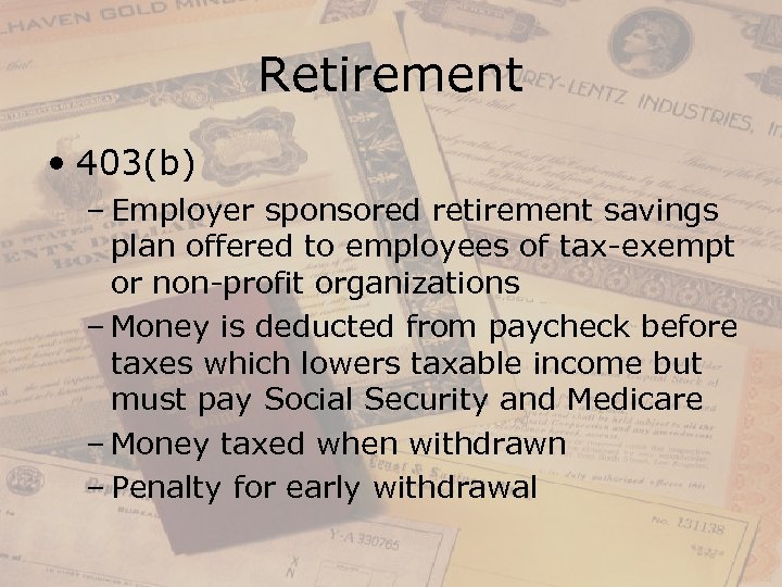 Retirement • 403(b) – Employer sponsored retirement savings plan offered to employees of tax-exempt