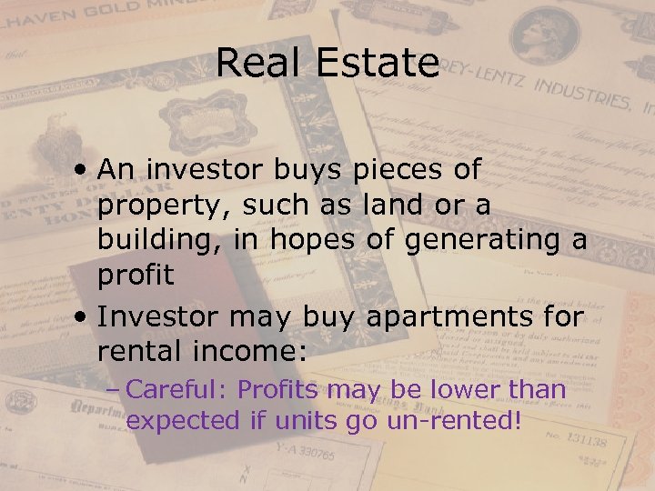 Real Estate • An investor buys pieces of property, such as land or a