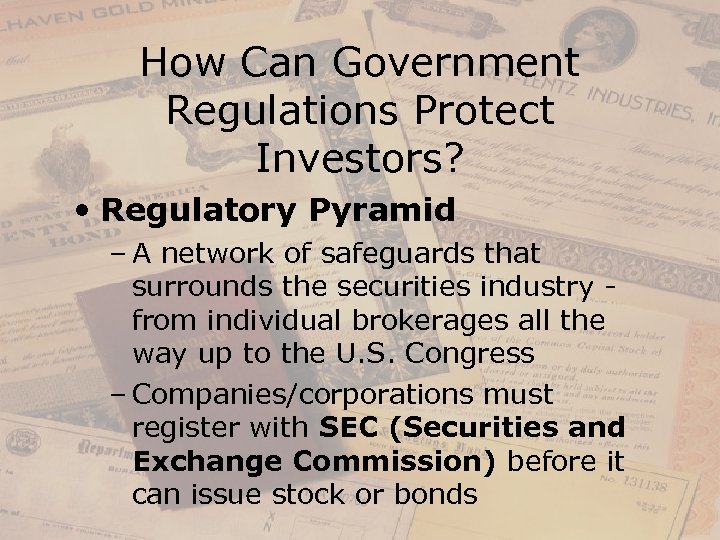 How Can Government Regulations Protect Investors? • Regulatory Pyramid – A network of safeguards