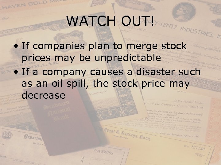 WATCH OUT! • If companies plan to merge stock prices may be unpredictable •