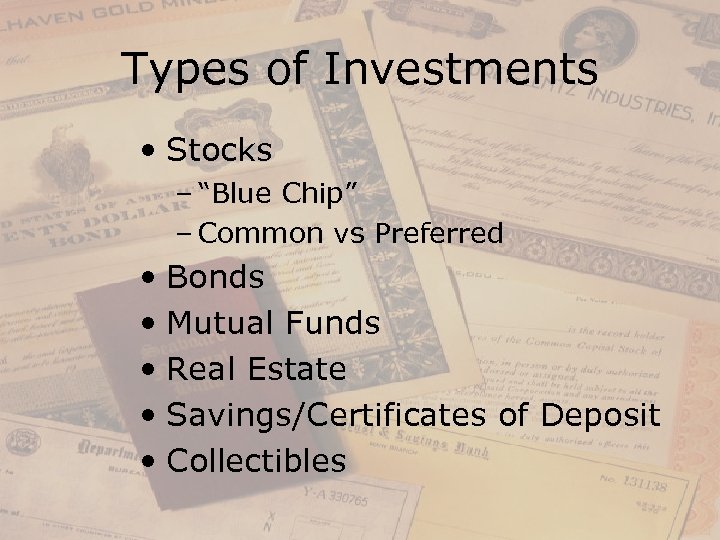 Types of Investments • Stocks – “Blue Chip” – Common vs Preferred • Bonds