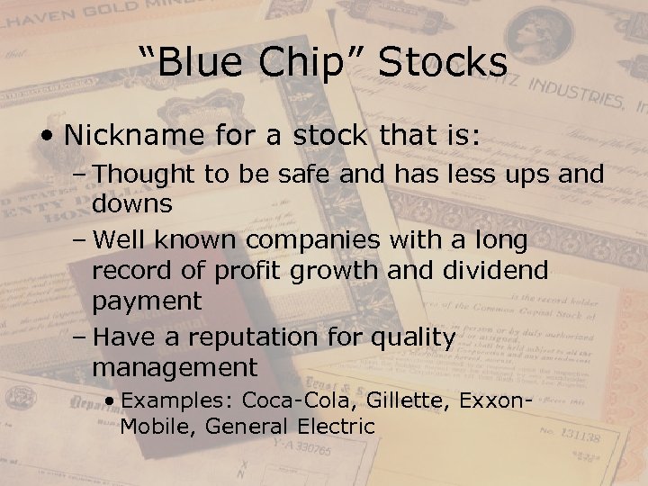 “Blue Chip” Stocks • Nickname for a stock that is: – Thought to be