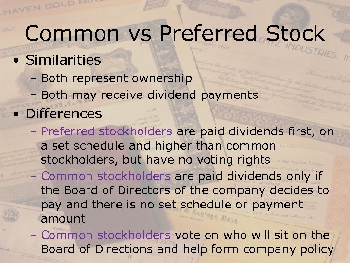 Common vs Preferred Stock • Similarities – Both represent ownership – Both may receive