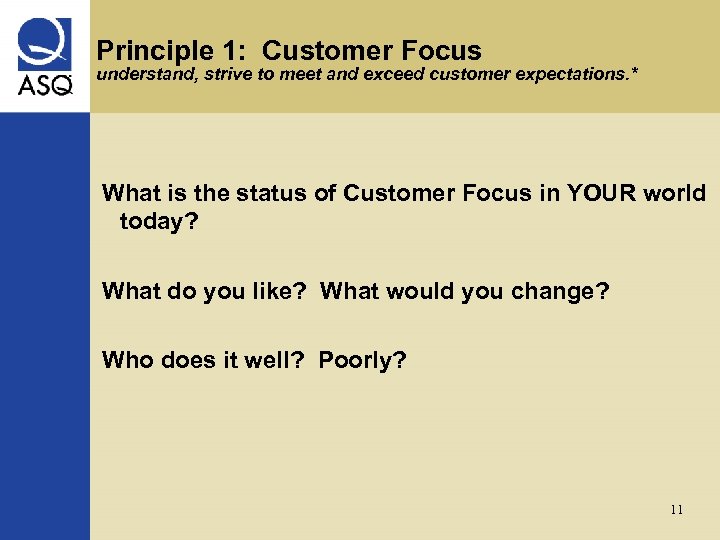 Principle 1: Customer Focus understand, strive to meet and exceed customer expectations. * What