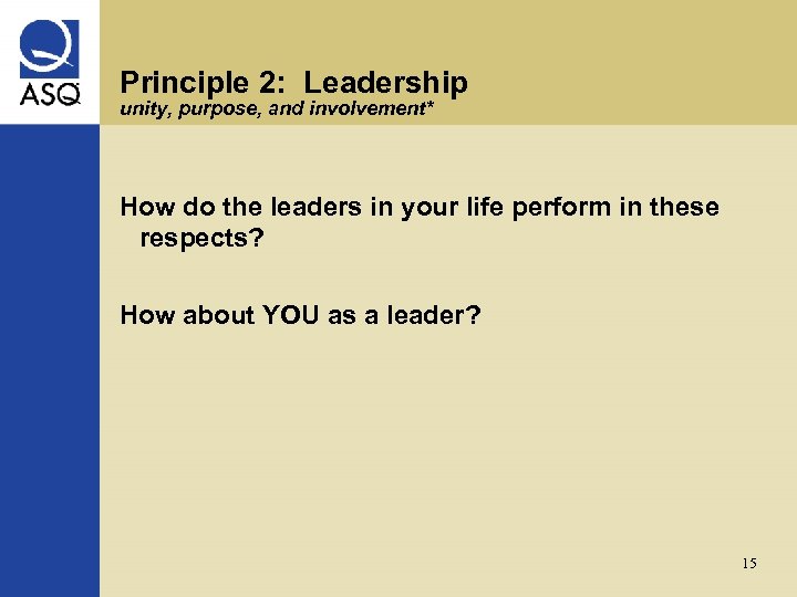 Principle 2: Leadership unity, purpose, and involvement* How do the leaders in your life