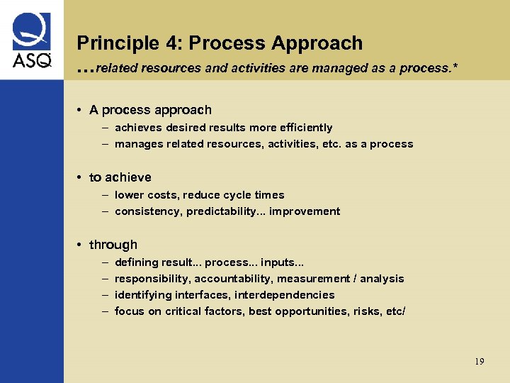 Principle 4: Process Approach . . . related resources and activities are managed as